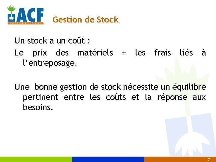 Gestion de Stock Un stock a un coût : Le prix des matériels l’entreposage.