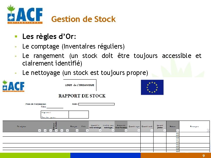 Gestion de Stock § Les règles d’Or: - Le comptage (Inventaires réguliers) - Le