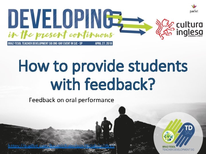 How to provide students with feedback? Feedback on oral performance https: //padlet. com/beatrizfrancisco/499 dx