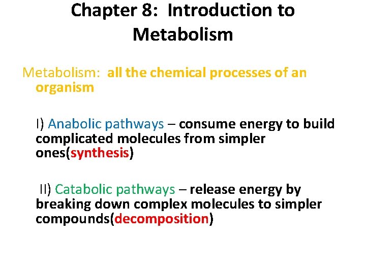Chapter 8: Introduction to Metabolism: all the chemical processes of an organism I) Anabolic