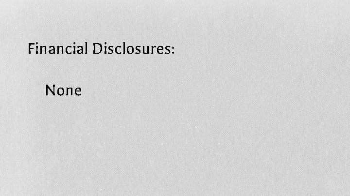 Financial Disclosures: None 