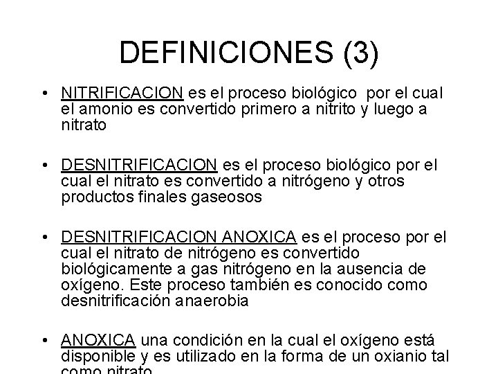 DEFINICIONES (3) • NITRIFICACION es el proceso biológico por el cual el amonio es