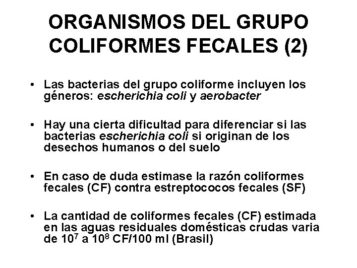ORGANISMOS DEL GRUPO COLIFORMES FECALES (2) • Las bacterias del grupo coliforme incluyen los