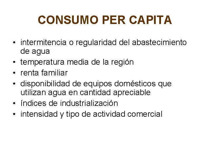 CONSUMO PER CAPITA • intermitencia o regularidad del abastecimiento de agua • temperatura media