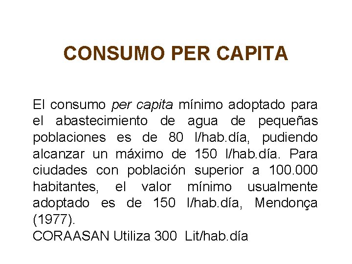 CONSUMO PER CAPITA El consumo per capita mínimo adoptado para el abastecimiento de agua