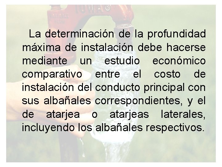 La determinación de la profundidad máxima de instalación debe hacerse mediante un estudio económico