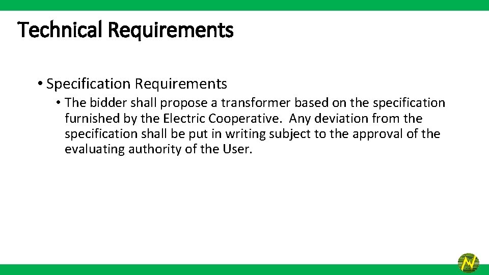 Technical Requirements • Specification Requirements • The bidder shall propose a transformer based on