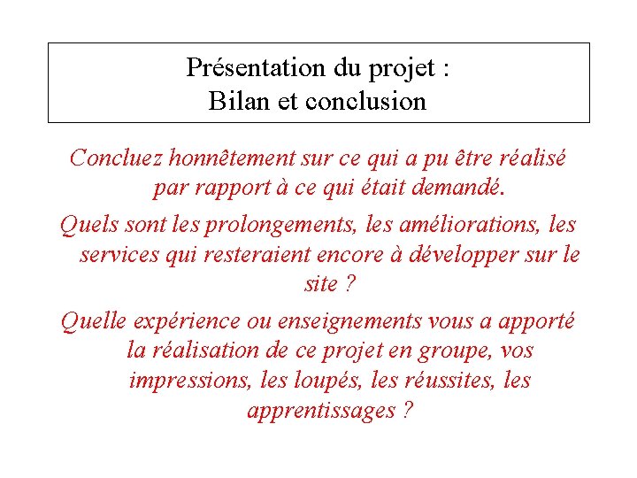 Présentation du projet : Bilan et conclusion Concluez honnêtement sur ce qui a pu