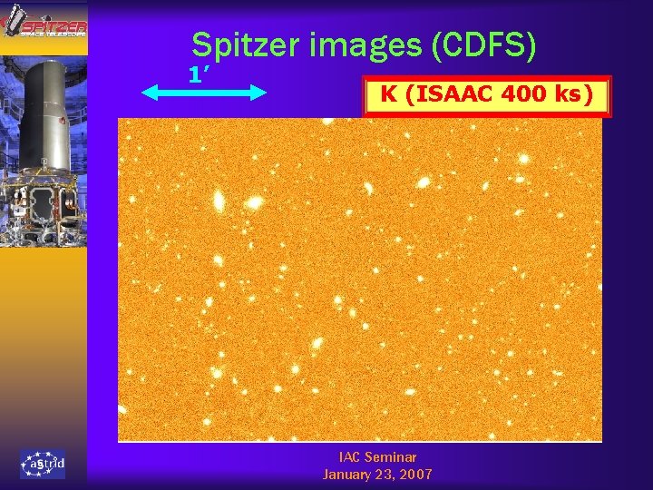 Spitzer images (CDFS) 1’ K (ISAAC 400 ks) IAC Seminar January 23, 2007 