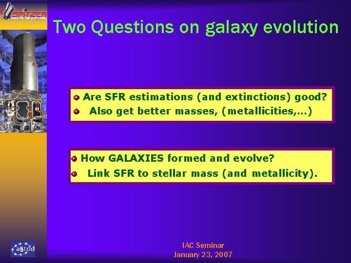 Two Questions on galaxy evolution Are SFR estimations (and extinctions) good? Also get better