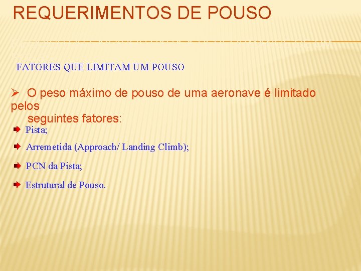 REQUERIMENTOS DE POUSO REQUISITOS EXIGIDOS PARA A PERFORMANCE DE UM POUSO FATORES QUE LIMITAM