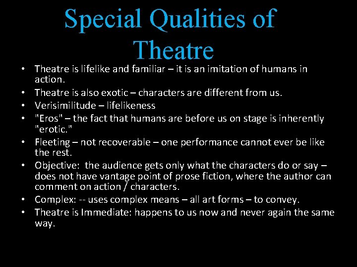  • • Special Qualities of Theatre is lifelike and familiar – it is
