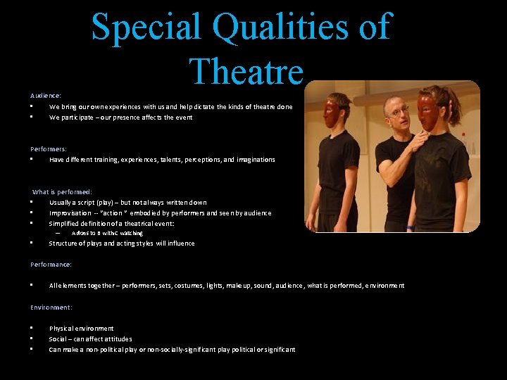 Special Qualities of Theatre Audience: • We bring our own experiences with us and