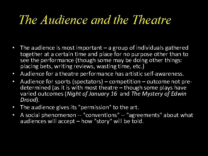 The Audience and the Theatre • The audience is most important – a group