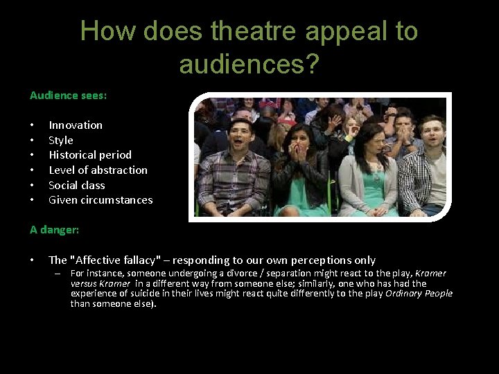 How does theatre appeal to audiences? Audience sees: • • • Innovation Style Historical