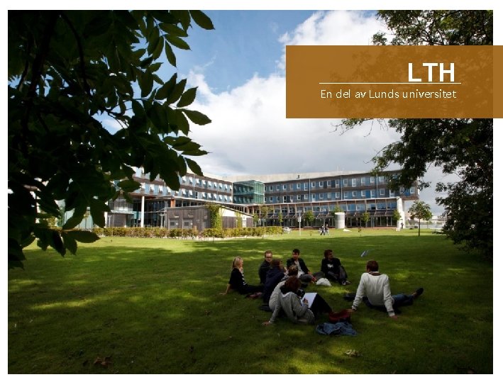 LTH En del av Lunds universitet 