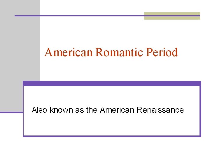 American Romantic Period Also known as the American Renaissance 