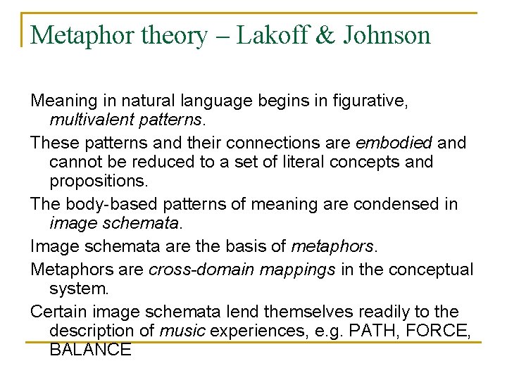 Metaphor theory – Lakoff & Johnson Meaning in natural language begins in figurative, multivalent