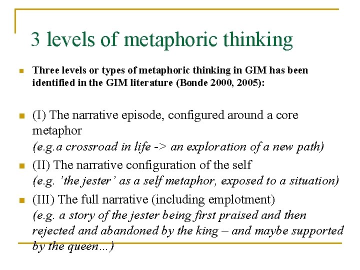 3 levels of metaphoric thinking n n Three levels or types of metaphoric thinking