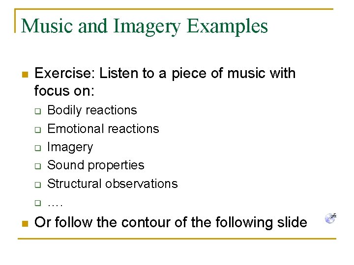 Music and Imagery Examples n Exercise: Listen to a piece of music with focus