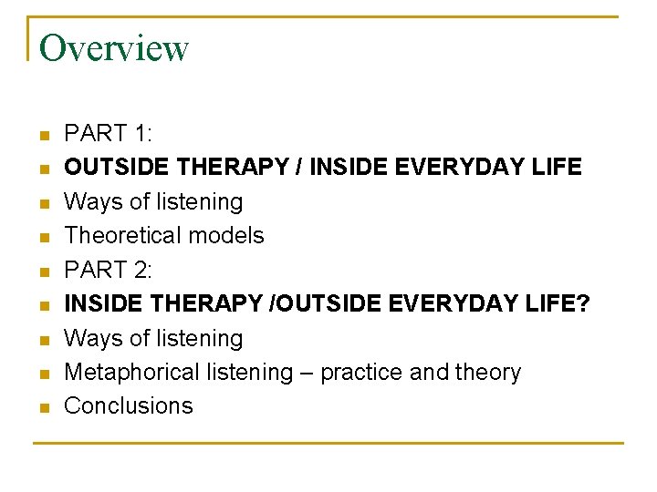 Overview n n n n n PART 1: OUTSIDE THERAPY / INSIDE EVERYDAY LIFE