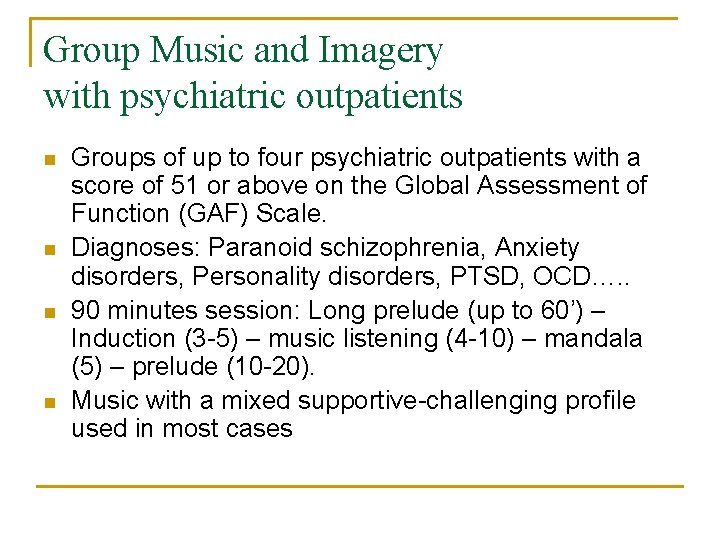 Group Music and Imagery with psychiatric outpatients n n Groups of up to four