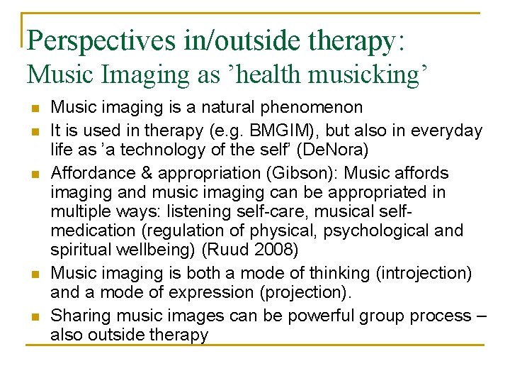 Perspectives in/outside therapy: Music Imaging as ’health musicking’ n n n Music imaging is