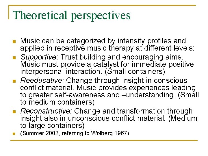 Theoretical perspectives n n n Music can be categorized by intensity profiles and applied