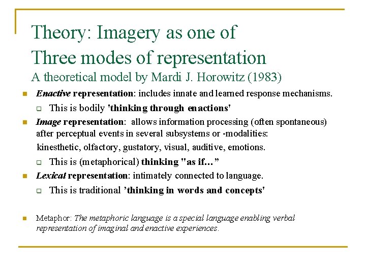 Theory: Imagery as one of Three modes of representation A theoretical model by Mardi