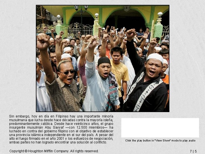 Sin embargo, hoy en día en Filipinas hay una importante minoría musulmana que lucha