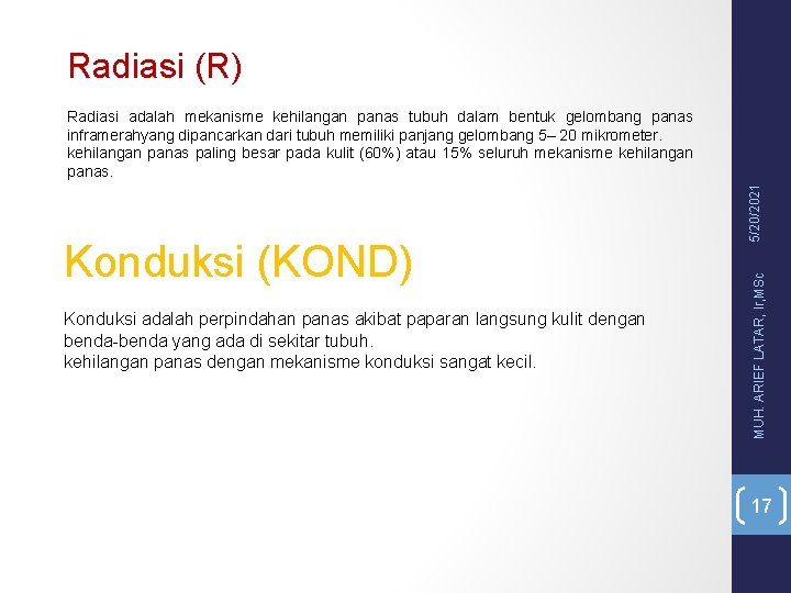 Radiasi (R) Konduksi adalah perpindahan panas akibat paparan langsung kulit dengan benda-benda yang ada