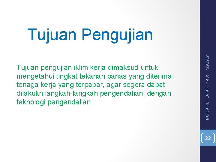 MUH. ARIEF LATAR, Ir, MSc Tujuan pengujian iklim kerja dimaksud untuk mengetahui tingkat tekanan