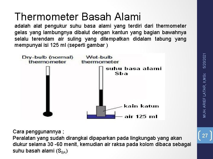 Thermometer Basah Alami MUH. ARIEF LATAR, Ir, MSc 5/20/2021 adalah alat pengukur suhu basa