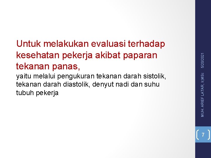 yaitu melalui pengukuran tekanan darah sistolik, tekanan darah diastolik, denyut nadi dan suhu tubuh