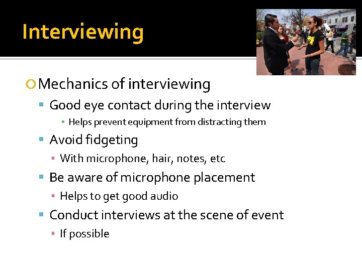 Interviewing Mechanics of interviewing Good eye contact during the interview ▪ Helps prevent equipment