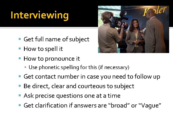 Interviewing Get full name of subject How to spell it How to pronounce it