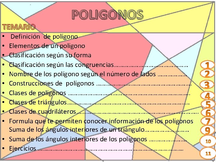 TEMARIO • • • POLIGONOS Definición de polígono Elementos de un polígono Clasificación según TEMARIO • • • POLIGONOS Definición de polígono Elementos de un polígono Clasificación según