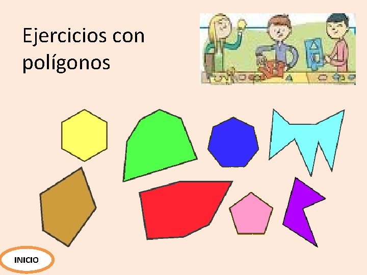 Ejercicios con polígonos INICIO Ejercicios con polígonos INICIO
