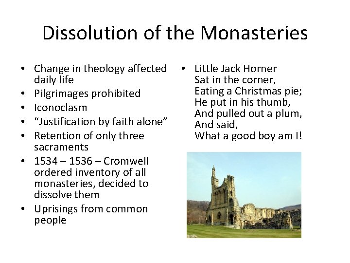 Dissolution of the Monasteries • Change in theology affected daily life • Pilgrimages prohibited