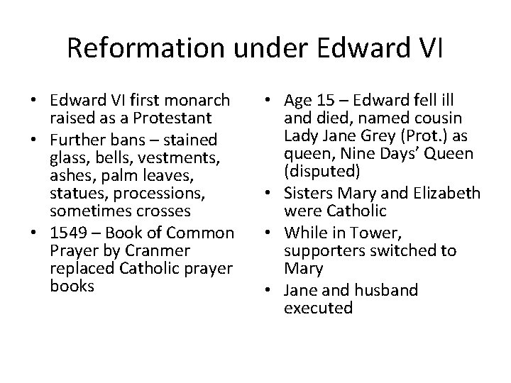 Reformation under Edward VI • Edward VI first monarch raised as a Protestant •