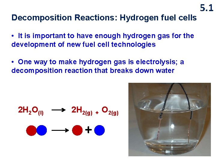 Decomposition Reactions: Hydrogen fuel cells • It is important to have enough hydrogen gas