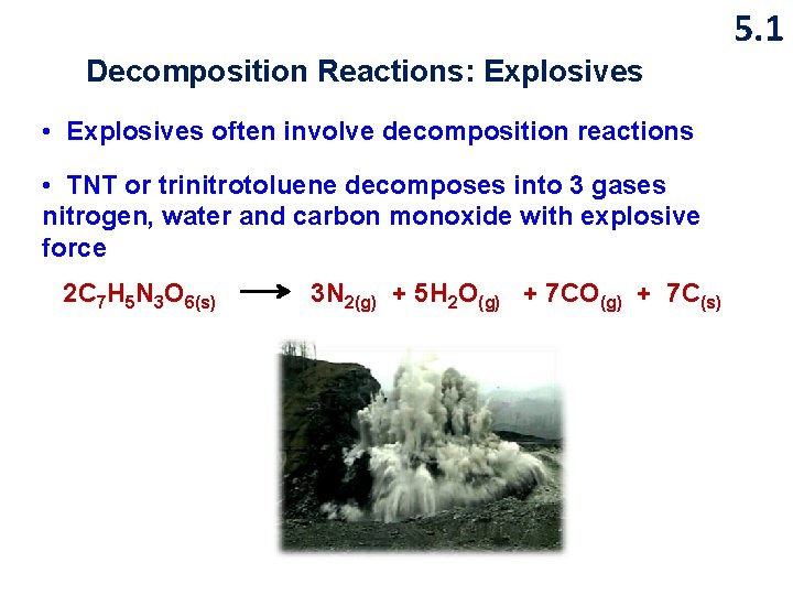 5. 1 Decomposition Reactions: Explosives • Explosives often involve decomposition reactions • TNT or