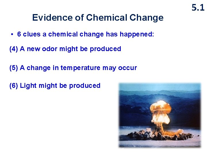 Evidence of Chemical Change • 6 clues a chemical change has happened: (4) A