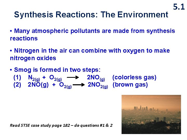 Synthesis Reactions: The Environment 5. 1 • Many atmospheric pollutants are made from synthesis