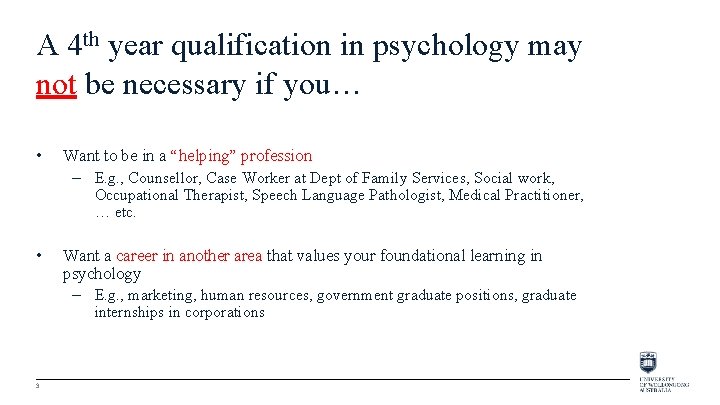 A 4 th year qualification in psychology may not be necessary if you… •