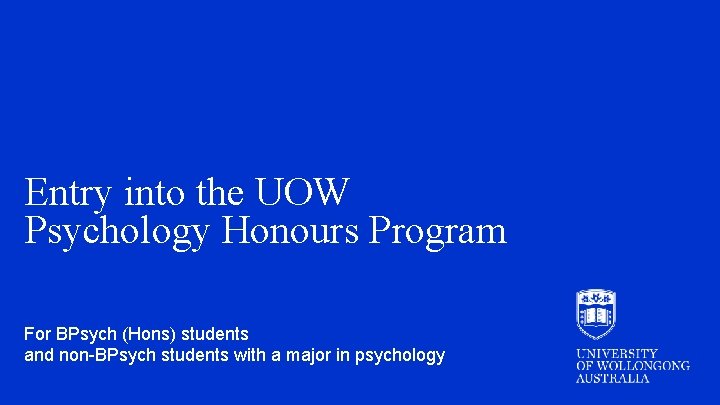 Entry into the UOW Psychology Honours Program For BPsych (Hons) students and non-BPsych students