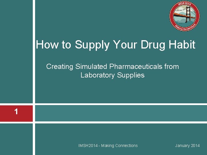 How to Supply Your Drug Habit Creating Simulated Pharmaceuticals from Laboratory Supplies 1 IMSH