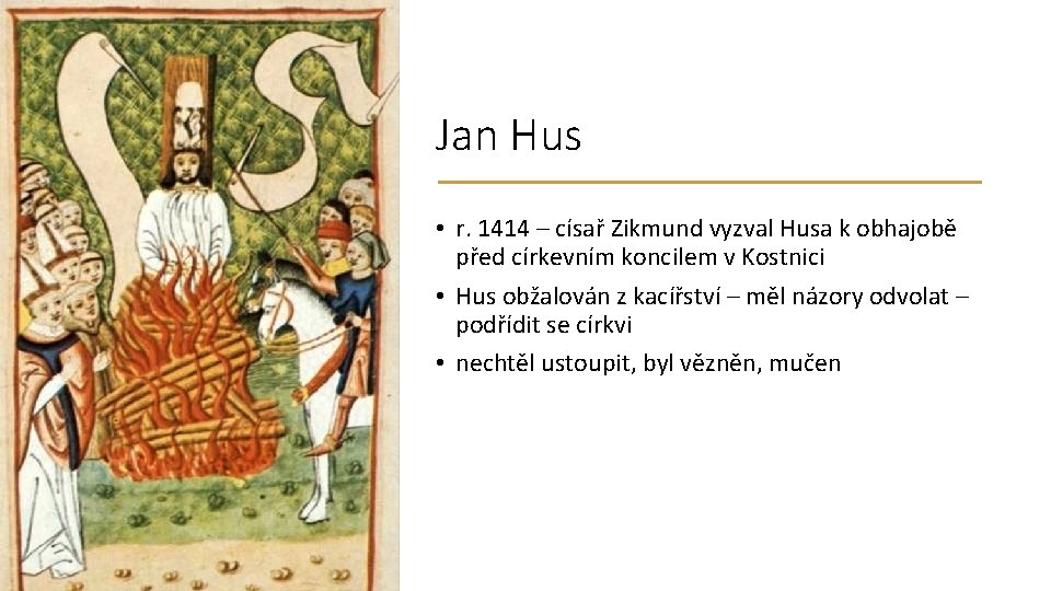 Jan Hus • r. 1414 – císař Zikmund vyzval Husa k obhajobě před církevním