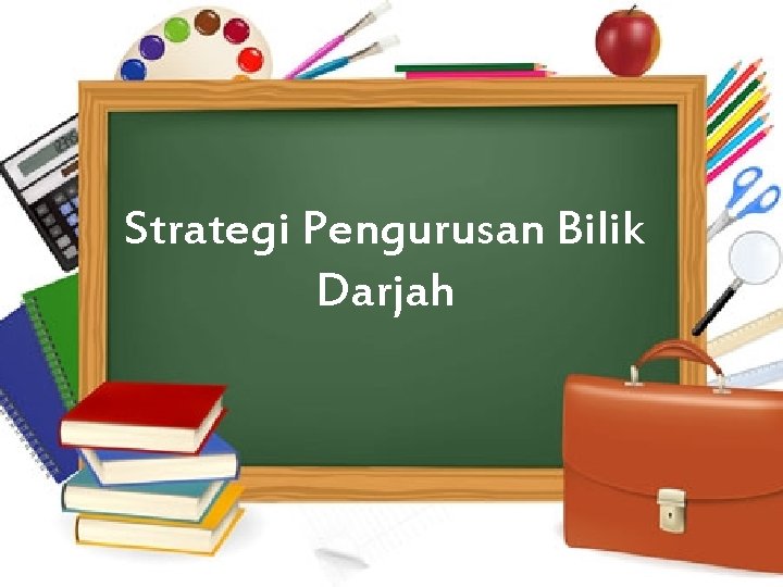Strategi Pengurusan Bilik Darjah 