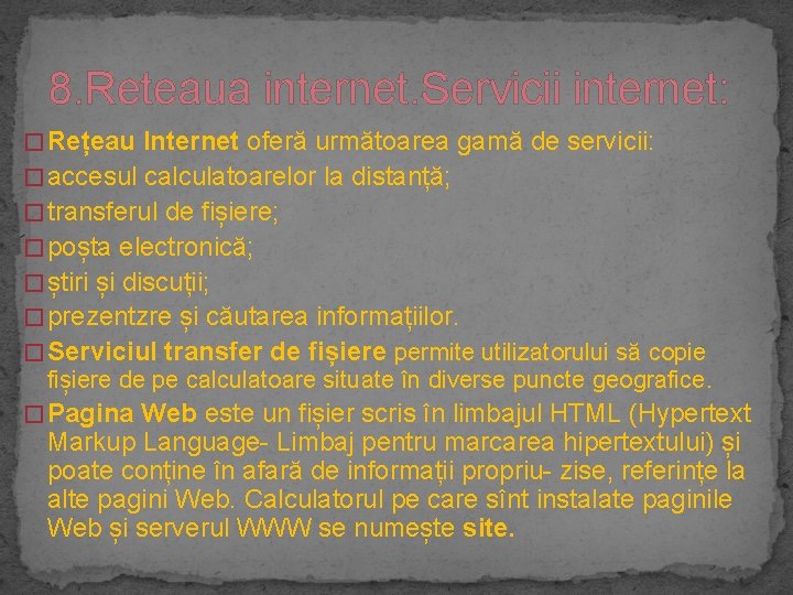 8. Reteaua internet. Servicii internet: � Rețeau Internet oferă următoarea gamă de servicii: �